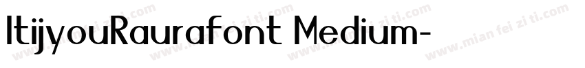 ItijyouRaurafont Medium字体转换